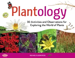 Plantologie, 5 : 30 activités et observations pour explorer le monde des plantes - Plantology, 5: 30 Activities and Observations for Exploring the World of Plants