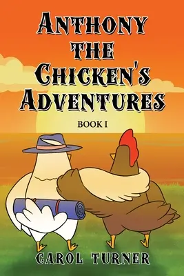 Les aventures d'Anthony le poulet : Livre I - Anthony the Chicken's Adventures: Book I