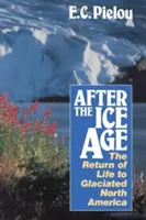 Après l'ère glaciaire : le retour de la vie dans l'Amérique du Nord glaciaire - After the Ice Age: The Return of Life to Glaciated North America