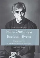 Polis, ontologie, événement ecclésial : S'engager dans la pensée de Christos Yannaras - Polis, Ontology, Ecclesial Event: Engaging with Christos Yannaras' Thought