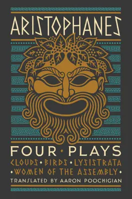 Aristophane : Quatre pièces : Nuages, Oiseaux, Lysistrata, Femmes de l'assemblée - Aristophanes: Four Plays: Clouds, Birds, Lysistrata, Women of the Assembly