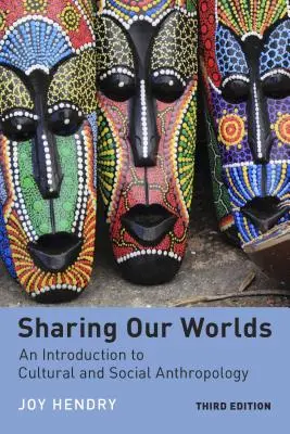 Partager nos mondes : une introduction à l'anthropologie culturelle et sociale - Sharing Our Worlds: An Introduction to Cultural and Social Anthropology