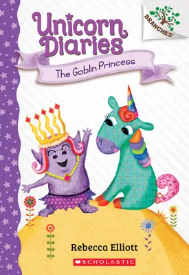 La Princesse Gobelin : Un livre de branches (Journal de la Licorne #4), 4 - The Goblin Princess: A Branches Book (Unicorn Diaries #4), 4