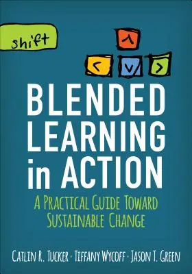 L'apprentissage mixte en action : Un guide pratique pour un changement durable - Blended Learning in Action: A Practical Guide Toward Sustainable Change