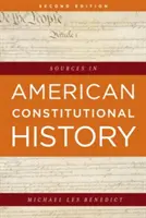 Sources de l'histoire constitutionnelle américaine, deuxième édition - Sources in American Constitutional History, Second Edition