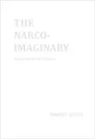 Le narco-imaginaire : Essais sous influence - The Narco-Imaginary: Essays Under the Influence