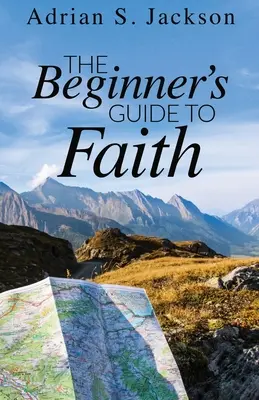 Le guide de la foi pour les débutants - The Beginner's Guide to Faith