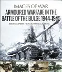 La guerre des blindés dans la bataille des Ardennes 1944-1945 - Armoured Warfare in the Battle of the Bulge 1944-1945