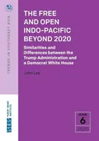 L'Indo-Pacifique libre et ouvert au-delà de 2020 : Similitudes et différences entre l'administration Trump et une Maison Blanche démocrate - The Free and Open Indo-Pacific Beyond 2020: Similarities and Differences Between the Trump Administration and a Democrat White House