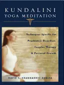 Kundalini Yoga Meditation : Techniques spécifiques pour les troubles psychiatriques, la thérapie de couple et le développement personnel - Kundalini Yoga Meditation: Techniques Specific for Psychiatric Disorders, Couples Therapy, and Personal Growth