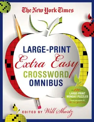 The New York Times Large-Print Extra Easy Crossword Puzzle Omnibus : 120 grilles de mots croisés en grand format tirées des pages du New York Times. - The New York Times Large-Print Extra Easy Crossword Puzzle Omnibus: 120 Large-Print Monday Puzzles from the Pages of the New York Times