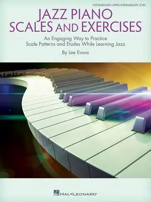 Jazz Piano Scales and Exercises : Une façon attrayante de pratiquer les gammes et les études tout en apprenant le jazz - Jazz Piano Scales and Exercises: An Engaging Way to Practice Scale Patterns and Etudes While Learning Jazz