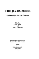 Le bombardier B-2 : L'utilité stratégique au XXIe siècle - The B-2 Bomber: Strategic Utility for the Twenty-First Century