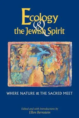 L'écologie et l'esprit juif : Là où la nature et le sacré se rencontrent - Ecology & the Jewish Spirit: Where Nature & the Sacred Meet