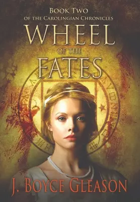 La roue des destins : Livre 2 des Chroniques Carolingiennes - Wheel of the Fates: Book Two of the Carolingian Chronicles