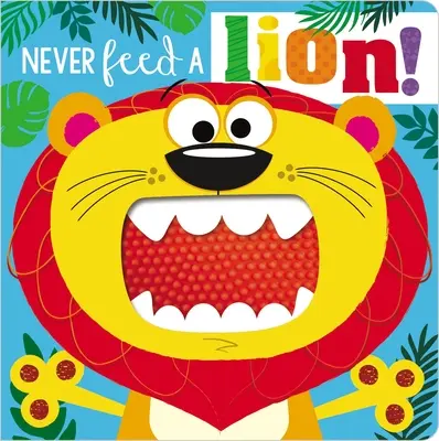 Ne nourrissez jamais un lion ! - Never Feed a Lion!