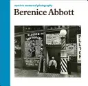 Berenice Abbott : Les maîtres de la photographie d'Aperture - Berenice Abbott: Aperture Masters of Photography