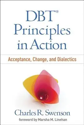 Les principes de la TCD en action : Acceptation, changement et dialectique - Dbt Principles in Action: Acceptance, Change, and Dialectics