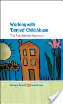 Travailler avec des enfants victimes de maltraitance : L'approche des résolutions - Working with Denied Child Abuse: The Resolutions Approach