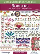 Cross Stitch Motif Series 3 : Borders : 300 nouveaux motifs au point de croix - Cross Stitch Motif Series 3: Borders: 300 New Cross Stitch Motifs