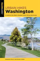 Urban Hikes Washington : Un guide des plus belles randonnées urbaines de l'État - Urban Hikes Washington: A Guide to the State's Greatest Urban Hiking Adventures