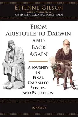 D'Aristote à Darwin et retour : Un voyage dans la causalité finale, les espèces et l'évolution - From Aristotle to Darwin and Back Again: A Journey in Final Causality, Species, and Evolution