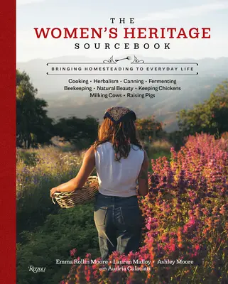 The Women's Heritage Sourcebook : L'agriculture familiale au quotidien - The Women's Heritage Sourcebook: Bringing Homesteading to Everyday Life