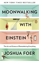 Marcher sur la lune avec Einstein : L'art et la science de se souvenir de tout - Moonwalking with Einstein: The Art and Science of Remembering Everything