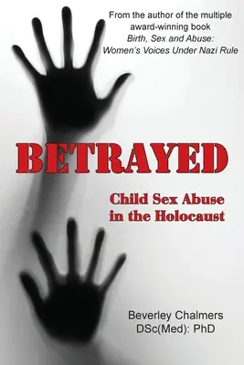 Trahis : Child Sex Abuse in the Holocaust (Chalmers (Dsc(med) Phd) Beverley) - Betrayed: Child Sex Abuse in the Holocaust (Chalmers (Dsc(med) Phd) Beverley)