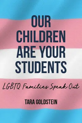 Nos enfants sont vos élèves : Les familles LGBTQ s'expriment - Our Children Are Your Students: LGBTQ Families Speak Out