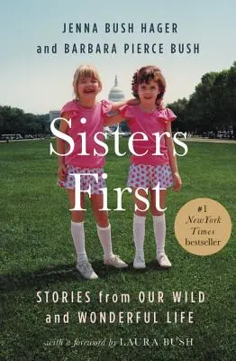 Sisters First : Stories from Our Wild and Wonderful Life (Les sœurs d'abord : histoires de notre vie sauvage et merveilleuse) - Sisters First: Stories from Our Wild and Wonderful Life