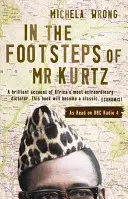 Sur les traces de M. Kurtz - Vivre au bord du désastre au Congo - In the Footsteps of Mr Kurtz - Living on the Brink of Disaster in the Congo