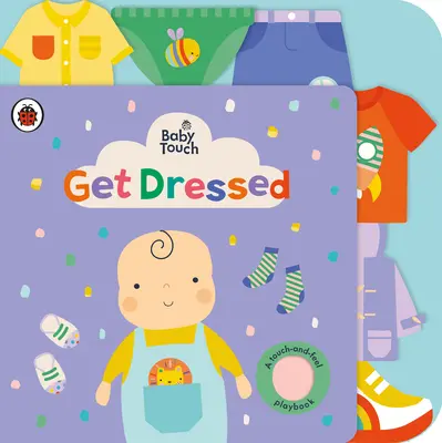 Baby Touch : S'habiller - Un livre de jeux pour toucher et sentir - Baby Touch: Get Dressed - A touch-and-feel playbook