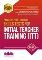 Réussir les tests de compétences professionnelles pour la formation initiale des enseignants : Entraînement et 100s de questions simulées - Pass the Professional Skills Tests for Initial Teacher Training: Training & 100s of Mock Questions