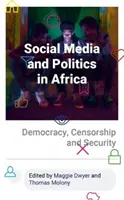 Médias sociaux et politique en Afrique : Démocratie, censure et sécurité - Social Media and Politics in Africa: Democracy, Censorship and Security