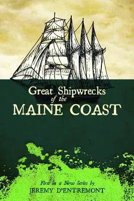 Les grands naufrages de la côte du Maine - Great Shipwrecks of the Maine Coast