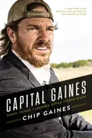 Capital Gaines : Les choses intelligentes que j'ai apprises en faisant des choses stupides - Capital Gaines: Smart Things I Learned Doing Stupid Stuff