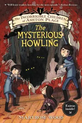 Les Incorrigibles enfants d'Ashton Place : Livre I : Le mystérieux hurlement - The Incorrigible Children of Ashton Place: Book I: The Mysterious Howling