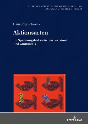 Aktionsarten : Im Spannungsfeld Zwischen Lexik(on) Und Grammatik - Aktionsarten: Im Spannungsfeld Zwischen Lexik(on) Und Grammatik
