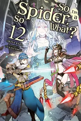 L'araignée, c'est quoi ?, Vol. 12 (Light Novel) - So I'm a Spider, So What?, Vol. 12 (Light Novel)