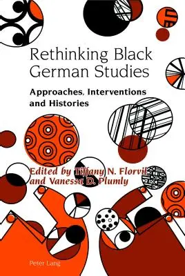 Repenser les études sur l'Allemagne noire : Approches, interventions et histoires - Rethinking Black German Studies: Approaches, Interventions and Histories