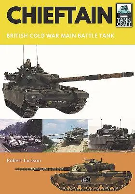 Chieftain : Le char de combat principal britannique de la guerre froide - Chieftain: British Cold War Main Battle Tank