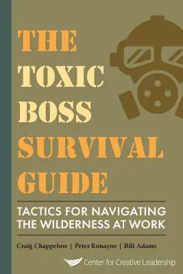 Le guide de survie du patron toxique Tactiques pour naviguer dans la nature au travail - The Toxic Boss Survival Guide Tactics for Navigating the Wilderness at Work