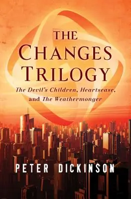 La trilogie des changements : Les enfants du diable, Heartsease et Weathermonger - The Changes Trilogy: The Devil's Children, Heartsease, and the Weathermonger