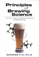 Principes de la science brassicole, deuxième édition : Une étude des questions brassicoles sérieuses - Principles of Brewing Science, Second Edition: A Study of Serious Brewing Issues