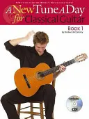 Nouveau morceau par jour - Guitare classique - Livre 1 - New Tune a Day - Classical Guitar - Book 1