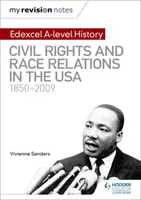 Mes notes de révision : Edexcel A-level History : Les droits civiques et les relations raciales aux Etats-Unis 1850-2009 - My Revision Notes: Edexcel A-level History: Civil Rights and Race Relations in the USA 1850-2009