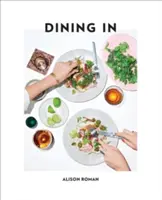 Dîner dans : Recettes hautement cuisinables : Un livre de cuisine - Dining in: Highly Cookable Recipes: A Cookbook