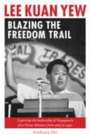 Lee Kuan Yew : Le chemin de la liberté - Lee Kuan Yew: Blazing the Freedom Trail