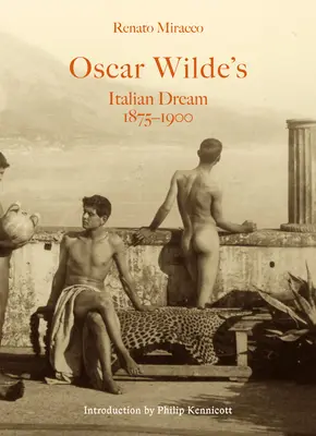 Le rêve italien d'Oscar Wilde 1875-1900 - Oscar Wilde's Italian Dream 1875-1900